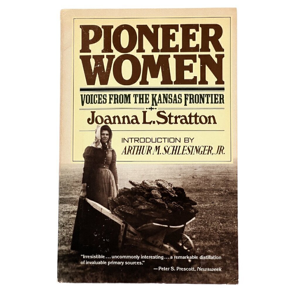Pioneer Women, Voices From The Kansas Frontier by Joanna Stratton